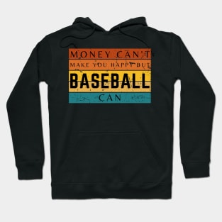 Money Can't Make You Happy But Baseball Can Hoodie